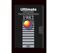 The Ultimate 1982 Pop Culture Trivia Challenge: Step back into one of the most electric years in entertainment history, 1982 with this ultimate 200-question trivia challenge!