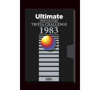 The Ultimate 1983 Pop Culture Trivia Challenge: 200 trivia questions covering the music, movies, television, trends, and unforgettable events that defined 1983