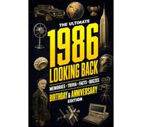 The Ultimate 1986 Looking Back Book - Birthday & Anniversary Special Edition: A Timeless Keepsake to Treasure Forever Featuring Memories, Trivia, Facts & Quizzes