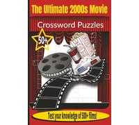 The Ultimate 2000s Movie Crossword Puzzles: Crossword Puzzles with Easy to Read Print about Movies, 2000s, Animation and more | 6x9 inches, 121 pages ... Gifts for Vacations, Holidays and Relaxation