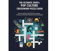 The Ultimate 2000s Pop Culture Crossword Puzzle Book: 55 Brain-Teasing Crosswords on Iconic Movies, TV Shows, and Pop Culture Moments from the Noughties