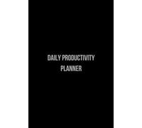 The Ultimate 2025 Daily, Weekly and Monthly Planner for Productivity & Goal Achievement: Maximize Your Time, Stay Focused, and Cultivate Positive ... Method perfect for both Men and Women(Black)