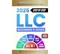 The Ultimate 2025 LLC Beginner's Guide: Simplified Strategies to Start and Manage Your LLC. Minimize Taxes, Build Business Credit, and Create a Winning Marketing Plan