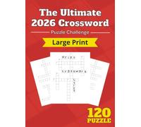 The Ultimate 2026 Crossword Puzzle Challenge for Adults: 120 Large Print Crossword Puzzles with Solutions, Featuring 1,200 Non-Repetitive Clues for Brain Training, Relaxation & Mental Stimulation