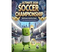 The Ultimate 2026 Soccer Championship Bathroom Activity Book for Kids Ages 8-12: Hilarious Jokes, Word Jumbles, Sudoku, Puzzles & Amazing Facts About ... Perfect Soccer Activity Book for Boys & Girls