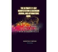 The Ultimate 21-Day Manifestation and Ascension Journal and Affirmations Guide: Divine By Design
