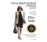 The Ultimate 30-Piece Capsule Wardrobe Guide: A Simple Mix-And-Match Curated Closet Planner