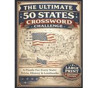 The Ultimate 50 States Crossword Challenge: Large Print Crossword Puzzles for Adults and Seniors: Explore All 50 U.S. States with Fun Trivia, History, ... Gift for Travel Lovers and Enthusiasts