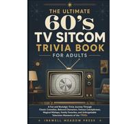 The Ultimate 60's TV Sitcom Trivia Book For Adults: A Fun and Nostalgic Trivia Journey Through Classic Comedies, Beloved Characters, Famous ... Unforgettable Television Moments of the 1960s