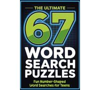 The Ultimate 67 Word Search Puzzles for Teens: Fun and Challenging Word Searches for Ages 10-16