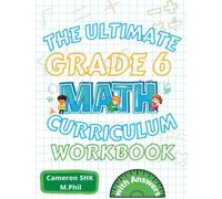 The Ultimate 6th Grade Math Curriculum Workbook: Getting Ready for 6th Grade Workbook Based on Common Core Math Standards