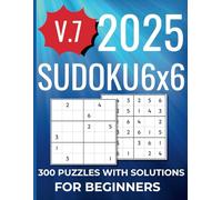 The Ultimate 6x6 Sudoku Book for Beginners: 300 Easy Puzzles: A large collection of simple Sudoku puzzles to sharpen your mind.