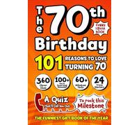 The Ultimate 70th Birthday Laugh Book: 101 Reasons Turning 70 Is Pure Fun! Enjoy Activities, Witty Facts & Entertaining Trivia - A Memorable Gift for Your Loved One