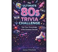 The Ultimate 80s Trivia Challenge: 120 Questions to Test Your Knowledge of the Greatest Decade