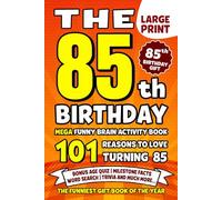 The Ultimate 85th Birthday Brain Activity Book: 101 Reasons Turning 85 Is Worth Celebrating | Fun Brain Activities, Puzzles & Trivia | A Thoughtful Birthday Gift