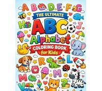 The Ultimate ABC Alphabet Coloring Book for Kids: Fun A-Z Letter Learning with Cute Animals, Simple Objects & Big Easy Coloring Pages for Preschool and Toddlers Ages 3-6