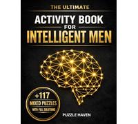 The Ultimate Activity Book for Intelligent Men: Tricky Brain Teasers, Mind Games & Logic Challenges to Sharpen Your Thinking, Boost Focus & Beat Boredom - The Perfect Gift for Men