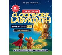 The Ultimate Activity Book for Kids Ages 8-10: An Epic Quest with 65+ Puzzles to Restart Time: Mazes, Secret Codes, Sudoku, Word Games, Logic & Crisscross - 100+ Screen-Free Pages for Ages 8-10