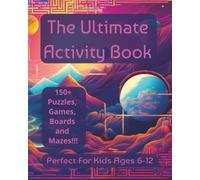 The Ultimate Activity Book for Kids: Over 150 Activities Word and Number Puzzles, Mazes, and Games about Nature, Space, Sports, and More | 8x10 ... | Gift for Kids 8-12 and Perfect for Travel