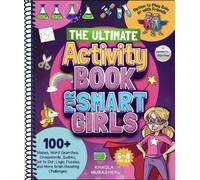 The Ultimate Activity Book for Smart Girls: 100+ Mazes, Word Searches, Crosswords, Sudoku, Dot to Dot, Logic Puzzles, and More Brain-Boosting Challenges (Kids Activity Books)