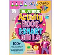 The Ultimate Activity Book for Smart Girls: 100+ Mazes, Word Searches, Crosswords, Sudoku, Dot to Dot, Logic Puzzles, and More Brain-Boosting Challenges