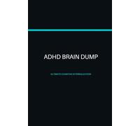The Ultimate ADHD Brain Dump & Executive Function Tracker: A Cognitive Offloading Tool for Focus, Task Initiation, and Mental Clarity