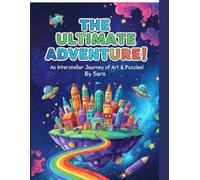 The Ultimate Adventure: Drawing and Creative Writing Activity Book for Kids: An Interstellar Journey of Art & Puzzles! Over 100 Pages of Coloring, ... Epic Storytelling Scenes for Creative Minds.