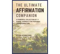 The Ultimate Affirmation Companion: A Powerful Collection of 11 Guided Journals for Personal Transformation