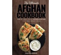 The Ultimate Afghan Cookbook: 111 Dishes From Afghanistan To Cook Right Now