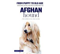 The Ultimate Afghan Hound Big Guide: Everything You Will Ever Need To Know About The Afghan Hound Book