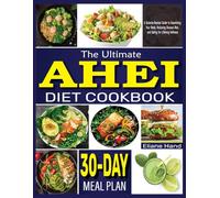 The Ultimate AHEI Diet Cookbook: A Science-Backed Guide to Nourishing Your Body, Reducing Disease Risk, and Eating for Lifelong Wellness