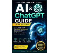 The Ultimate AI & ChatGPT Guide: Everything You Need to Know About Artificial Intelligence, ChatGPT, Prompt Engineering, Productivity, Business, Marketing, and Career Growth