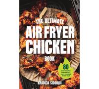 The Ultimate Air Fryer Chicken Book 80 easy recipes for perfect juicy chicken - Khadija Siddiqui - Ebury Digital - ebook (ePub) - Livre