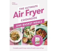 The Ultimate Air Fryer Cookbook: One Basket Meals: The Sunday Times bestselling quick and easy air fryer recipe book
