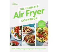 The Ultimate Air Fryer Cookbook: The Sunday Times bestseller by the author featured on Channel 5’s Airfryers: Do You Know What You’re Missing?