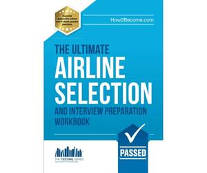 The ULTIMATE Airline Selection And Interview Preparation Workbook