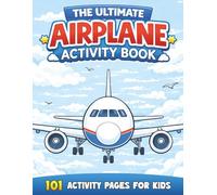 The Ultimate Airplane Activity Book for Kids: 101 Activity Pages for Kids Ages 8-12 with Word Searches, Crosswords, Spot the Differences, Coloring, and More