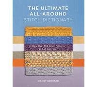 The Ultimate All-Around Stitch Dictionary: More Than 300 Stitch Patterns to Knit Every Way