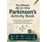 The Ultimate All-in-One Parkinson's Activity Book: Large-Print Puzzles, Tracing, Coloring, and Memory Activities for Every Kind of Day - Over 200 Activities, Three Energy Levels