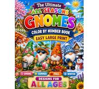 The Ultimate All Seasons Gnomes Color By Number Book Easy Large Print Spring Summer Fall Winter Designs for All Ages