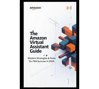 The Ultimate Amazon Virtual Assistant Guide: A Complete A-to-Z Handbook for Product Research, Branding & Business Growth