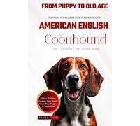 The Ultimate American English Coonhound Big Guide: Everything You Will Ever Need To Know About The American English Coonhound Book