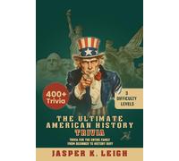 The Ultimate American History Trivia: From Beginner to History Buff | 400+ Trivia for the Entire Family |