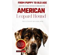 The Ultimate American Leopard Hound Big Guide: Everything You Will Ever Need To Know About The American Leopard Hound Book