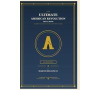 The Ultimate American Revolution Trivia Book: 500 Questions on the Fight for Independence, Its Leaders, Battles, and Legacy
