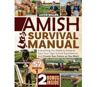 The Ultimate Amish Survival Manual: the complete self-sufficiency manual for living without electricity, healing yourself with natural herbal remedies ... independence, 2 bonuses included in the book