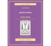 The Ultimate Ancient Persia Puzzle Book for Adults: 300+ Large-Print Puzzles for Adults - Word Searches, Crosswords, Cryptograms, Trivia & Mazes with Complete Answer Key | Kings · Fire · Palaces