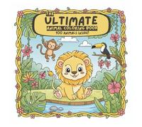 The Ultimate Animal Coloring Book: 100 Animals Inside!