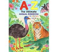 The Ultimate Animal Kingdom Coloring Book