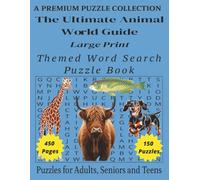 The Ultimate Animal World Guide: Engaging Animal-Themed Word Search Puuzzle Book - Large Print Edition: 150 Easy-to-Read Animal Related Puzzles - For Adults, Seniors, and Teens, for Relaxing Brain Fun